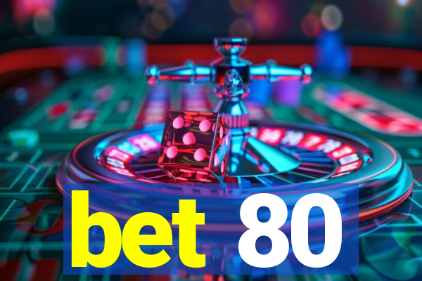 bet 80